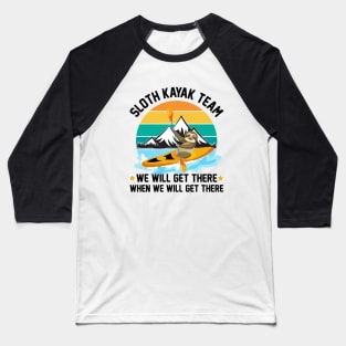 Sloth KAYAK Team - We will get there Baseball T-Shirt